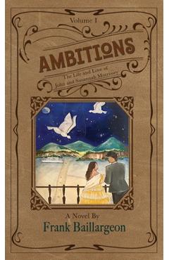 Coperta cărții 'Ambitions: The Life and Love of John and Susannah Morrissey - Frank Baillargeon'
