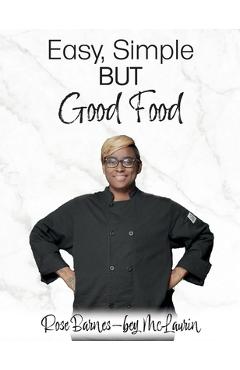 Coperta cărții 'Easy, Simple but Good Food - Rose Barnes-bey Mclaurin'