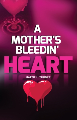 A Mother's Bleedin' Heart - Hattie Turner