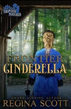 Poza produsului Frontier Cinderella: A Sweet, Clean Western Romance - Regina Scott