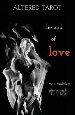 Altered Tarot: The End of Love - R. Tanksley