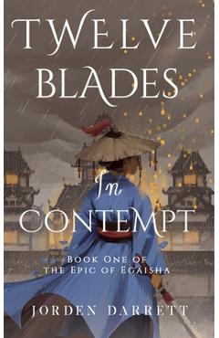 Coperta cărții 'Twelve Blades in Contempt - Jorden Darrett'
