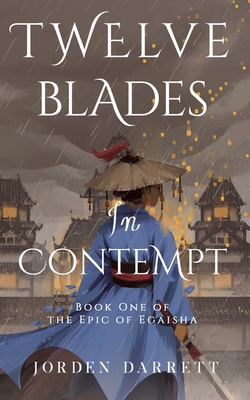 Coperta cărții 'Twelve Blades in Contempt - Jorden Darrett'