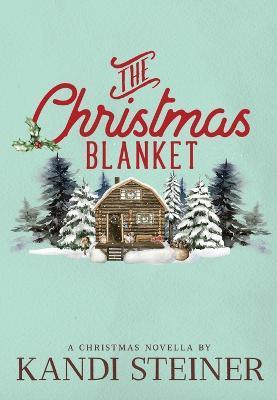 The Christmas Blanket - Kandi Steiner
