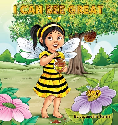 I Can Bee Great: The Bee Attitudes For Kids - Jacqueline D. Harris