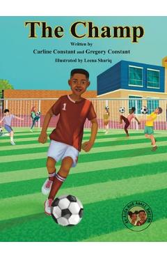 Coperta cărții 'The Champ: The Champ: Sportsmanship Teamwork Soccer-Football Game Players Values Issues Boys & Girls Ages 6-10 I'