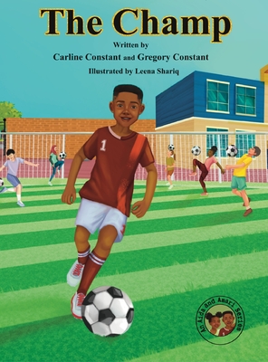 Coperta cărții 'The Champ: The Champ: Sportsmanship Teamwork Soccer-Football Game Players Values Issues Boys & Girls Ages 6-10 I'