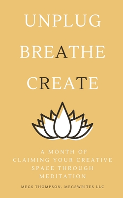 Coperta cărții 'A Month of Claiming Your Creative Space Through Meditation - Megs Thompson'