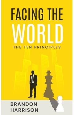 Coperta cărții 'Facing The World: The Ten Principles - Brandon Harrison'