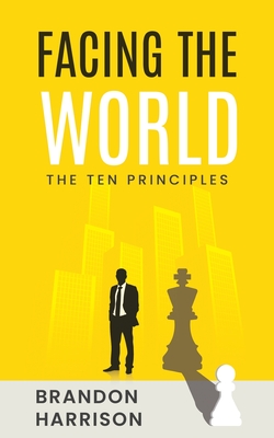 Coperta cărții 'Facing The World: The Ten Principles - Brandon Harrison'