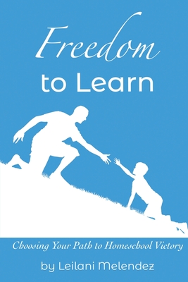 Freedom to Learn - Leilani Melendez