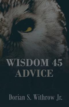 Coperta cărții 'Wisdom 45 Advice - Dorian Scott Withrow'