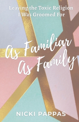 As Familiar as Family - Nicki Pappas