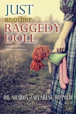 Just Another Raggedy Doll: A Foster Care Story Based on True Events - Sharon Zaffarese-dippold