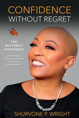 Confidence Without Regret - Shurvone Wright