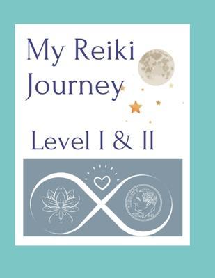 Coperta cărții 'My Reiki Journey Level I & II - Monica L. Morrissey'