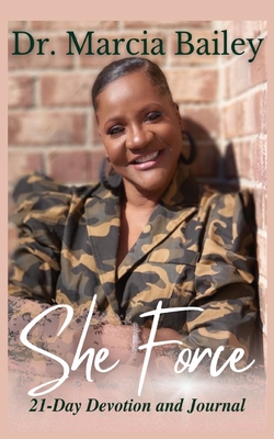 Coperta cărții 'She Force: 21-Day Devotion and Journal - Marcia Bailey'