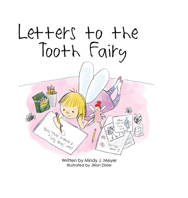 Letters to the Tooth Fairy - Mindy J. Meyer