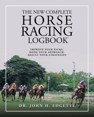 The New Complete Horse Racing Logbook - John H. Edgette