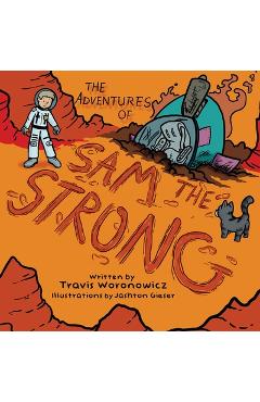 Coperta cărții 'The Adventures of Sam the Strong - Travis Woronowicz'