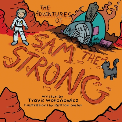 The Adventures of Sam the Strong - Travis Woronowicz