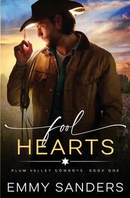 Fool Hearts (Plum Valley Cowboys Book 1) - Emmy Sanders
