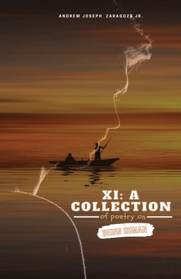 XI: A Collection of Poetry on Being Human - Andrew Joseph Zaragoza