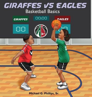 Giraffes Vs Eagles: Basketball Basics - Michael G. Phillips