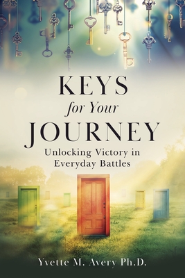 Coperta cărții 'Keys For Your Journey: Unlocking Victory in Everyday Battles - Yvette M. Avery'