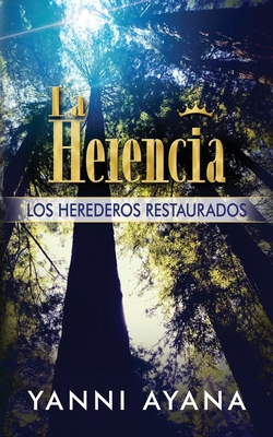Coperta cărții 'La Herencia: Los Herederos Restaurados - Yanni Ayana'