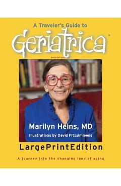 Coperta cărții 'A Traveler's Guide to Geriatrica (Large Print Edition): A Journey into the Changing Land of Aging - Marilyn Heins'
