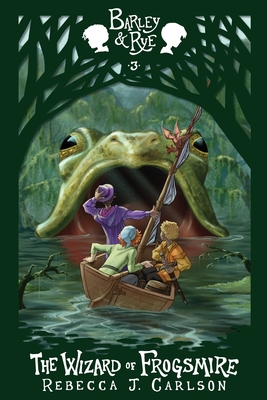 The Wizard of Frogsmire - Rebecca J. Carlson