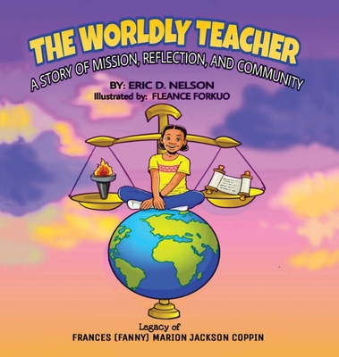 The Worldly Teacher: A Story of Mission, Reflection, and Community - Eric Nelson