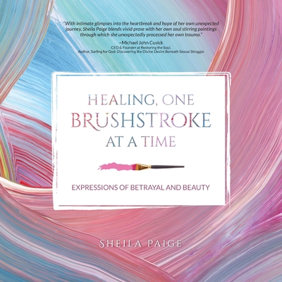 Healing, One Brushstroke at a Time - Sheila Paige