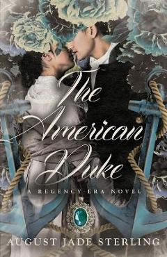 Coperta cărții 'The American Duke: A Regency-Era Novel - August Jade Sterling'