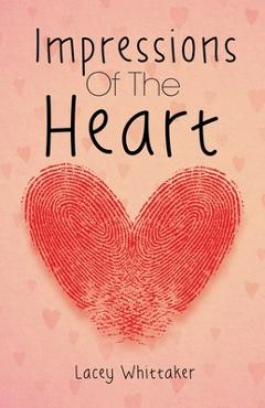 Coperta cărții 'Impressions of the Heart - Lacey Whittaker'