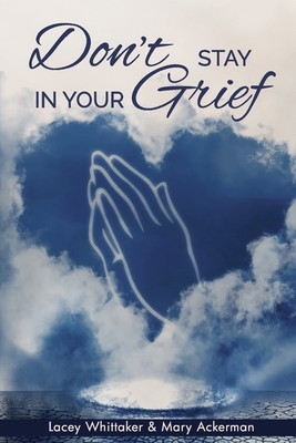 Coperta cărții 'Don't Stay In Your Grief - Lacey Whittaker'