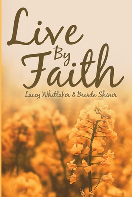 Coperta cărții 'Live By Faith - Lacey Whittaker'