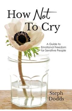 Coperta cărții 'How Not To Cry - Steph Dodds'