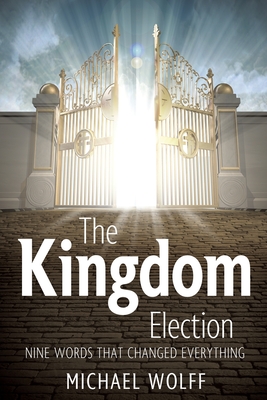 The Kingdom Election - Michael Wolff