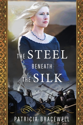 The Steel Beneath the Silk - Patricia Bracewell