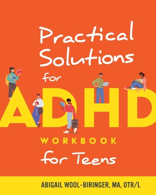 Practical Solutions for ADHD Workbook for Teens - Abigail Wool-biringer