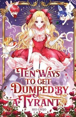 Ten Ways to Get Dumped by a Tyrant: Volume I (Light Novel) - Gwijo Seo