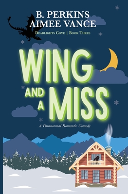 Wing and a Miss: Deadlights Cove, #3 - B. Perkins