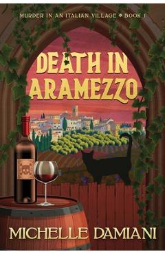 Coperta cărții 'Death in Aramezzo: Murder in an Italian Village, Book 1 - Michelle Damiani'