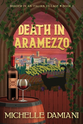 Death in Aramezzo: Murder in an Italian Village, Book 1 - Michelle Damiani