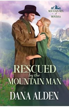 Coperta cărții 'Rescued by the Mountain Man - Dana Alden'