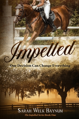 Impelled: An Equestrian Romantic Suspense Series - Sarah Welk Baynum