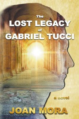 The Lost Legacy of Gabriel Tucci - Joan Mora
