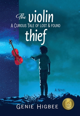 The Violin Thief: A Curious Tale of Lost & Found - Genie Higbee